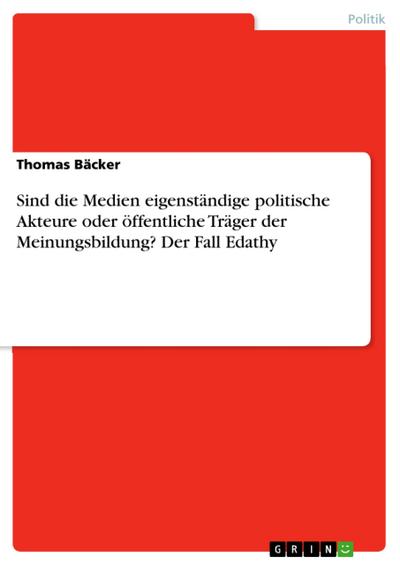 Sind die Medien eigenständige politische Akteure oder öffentliche Träger der Meinungsbildung? Der Fall Edathy