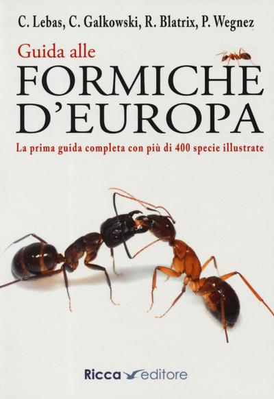 Lebas, C: Guida alle formiche d’Europa