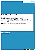 Eye Tracking - Grundlagen und Anwendngsmöglichkeiten am Beispiel von ausgewählten Online-Reisebuchungsdienstleistern