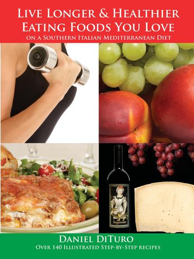 Live Longer and Healthier Eating Foods You Love on a Southern Italian Mediterranean Diet