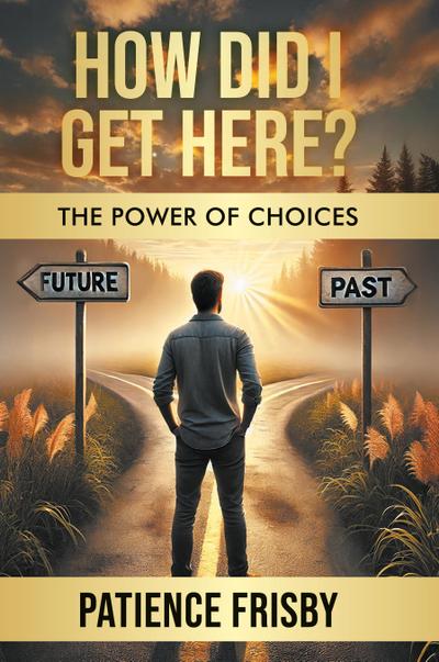 How Did I Get Here? The Power of Choices