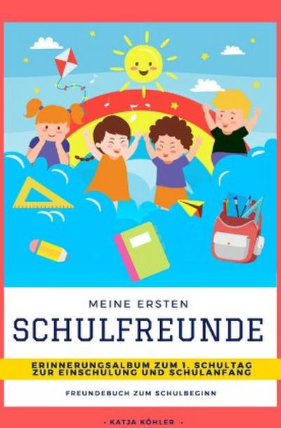 Meine ersten Schulfreunde Erinnerungsalbum zum 1. Schultag zur Einschulung und Schulanfang Freundebuch zum Schulbeginn
