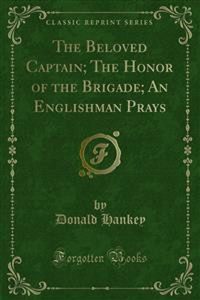 The Beloved Captain; The Honor of the Brigade; An Englishman Prays