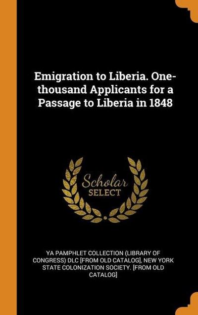 Emigration to Liberia. One-thousand Applicants for a Passage to Liberia in 1848