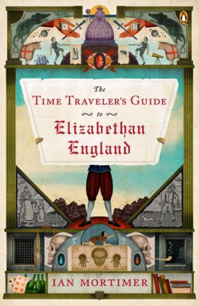 The Time Traveler’s Guide to Elizabethan England