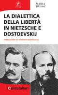 La dialettica della libertà in Nietzsche e Dostoevskij