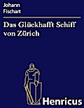 Das Glückhafft Schiff von Zürich