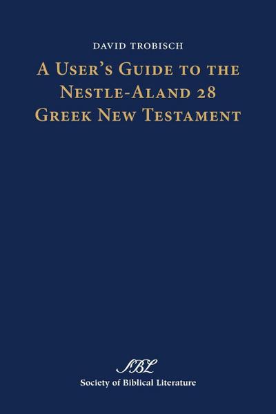 A User’s Guide to the Nestle-Aland 28 Greek New Testament