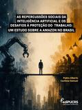 As repercussões sociais da inteligência artificial e os desafios à proteção do trabalho: