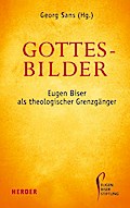 Gottesbilder: Eugen Biser als theologischer Grenzgänger