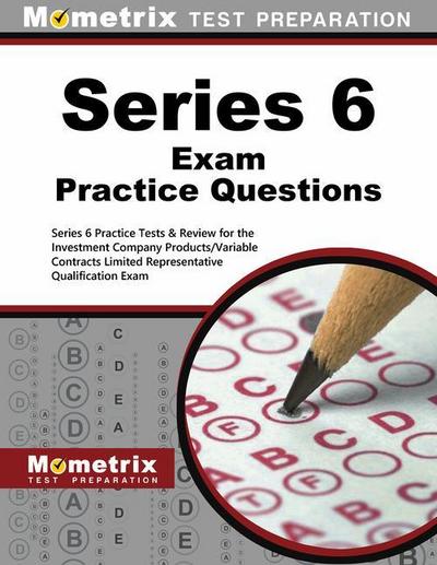 Series 6 Exam Practice Questions: Series 6 Practice Tests & Review for the Investment Company Products/Variable Contracts Limited Representative Quali