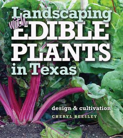 Landscaping with Edible Plants in Texas, Volume 48
