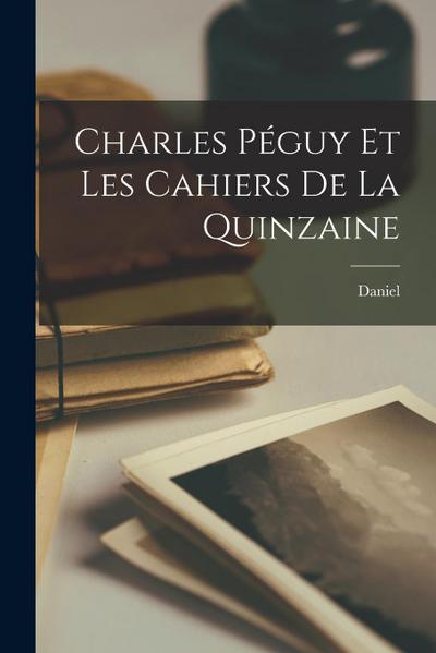 Charles Péguy et les Cahiers de la quinzaine
