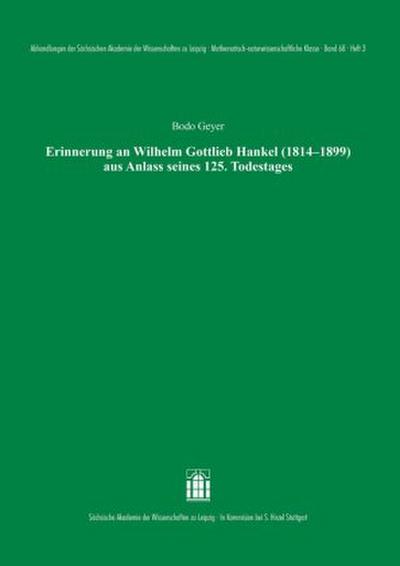 Erinnerung an Wilhelm Gottlieb Hankel (1814-1899) aus Anlass seines 125. Todestages