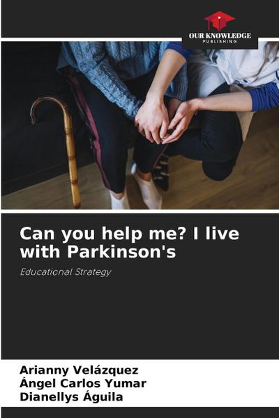 Can you help me? I live with Parkinson’s