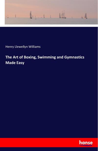 The Art of Boxing, Swimming and Gymnastics Made Easy