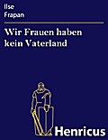 Wir Frauen haben kein Vaterland