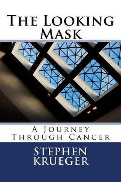 The Looking Mask: A Journey Through Cancer