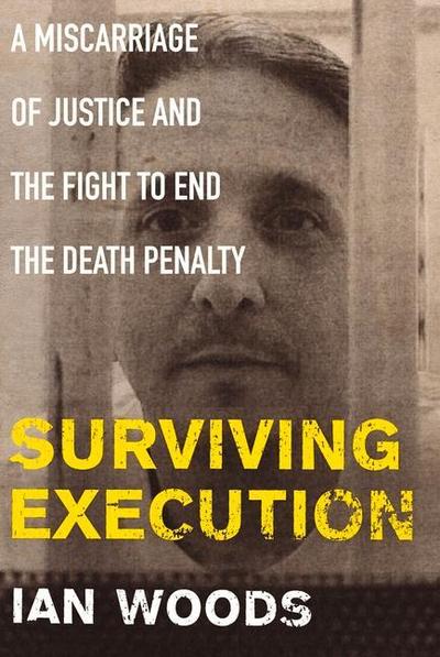 Surviving Execution: A Miscarriage of Justice and the Fight to End the Death Penalty