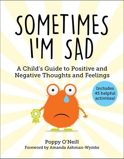Sometimes I’m Sad: A Child’s Guide to Positive and Negative Thoughts and Feelings