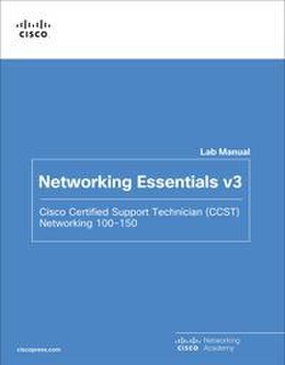 Networking Essentials Lab Manual v3: Cisco Certified Support Technician (CCST) Networking 100-150