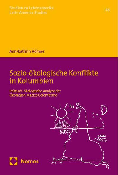 Sozio-ökologische Konflikte in Kolumbien: Politisch-ökologische Analyse der Ökoregion Macizo Colombiano (Studien zu Lateinamerika | Latin America Studies)