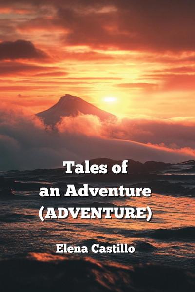 Castillo, E: Tales of  an Adventure (ADVENTURE)