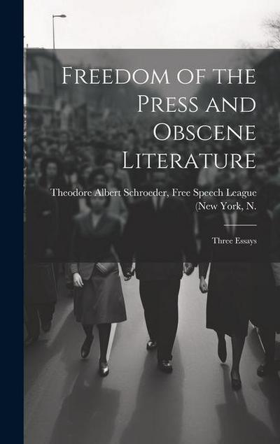 Freedom of the Press and Obscene Literature: Three Essays