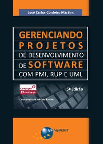 Gerenciando Projetos de Desenvolvimento de Software com PMI, RUP e UML (5a. edição)