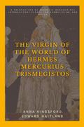 The Virgin of the World of Hermes Mercurius Trismegistos