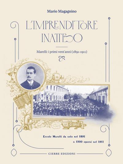 L’ imprenditore inatteso. Marelli: i primi vent’anni (1891-1911)
