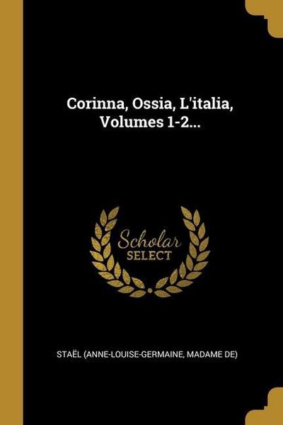 Corinna, Ossia, L’italia, Volumes 1-2...