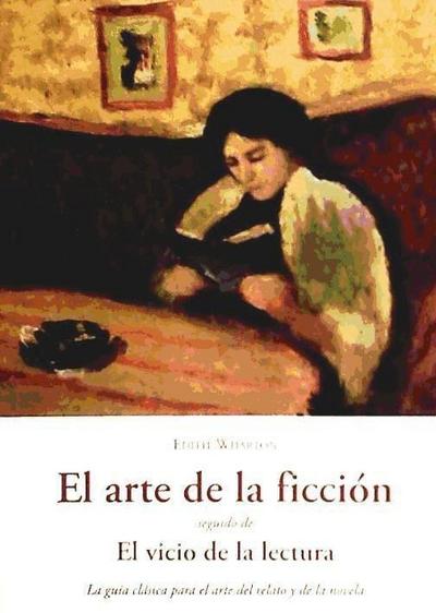 ARTE DE LA FICCION SEGUIDO DE EL VICIO DE LA LECTURA