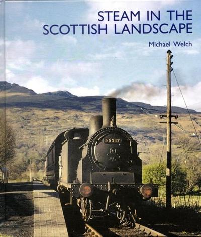 Welch, M: Steam in the Scottish Landscape