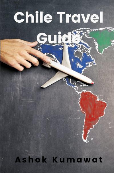 Chile Travel Guide