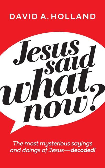 Jesus Said What Now?