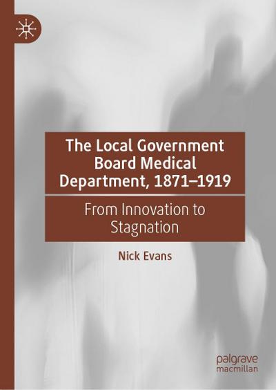 The Local Government Board Medical Department, 1871-1919