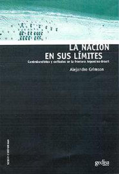 La nación en sus límites : contrabandistas y exiliados en la frontera Argentina-Brasil