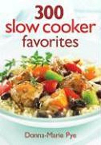300 Slow Cooker Favorites