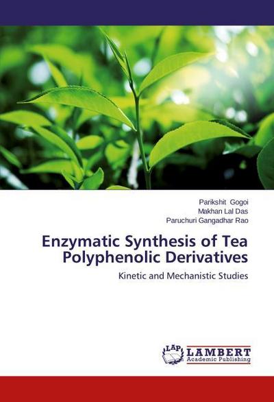 Enzymatic Synthesis of Tea Polyphenolic Derivatives