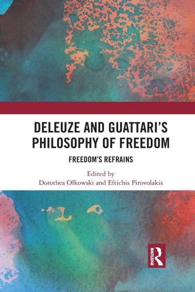 Deleuze and Guattari’s Philosophy of Freedom