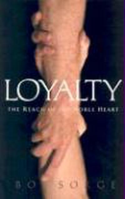 Loyalty: The Reach of the Noble Heart