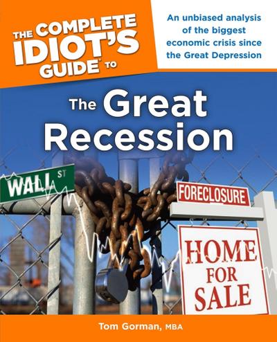 The Complete Idiot’s Guide to the Great Recession