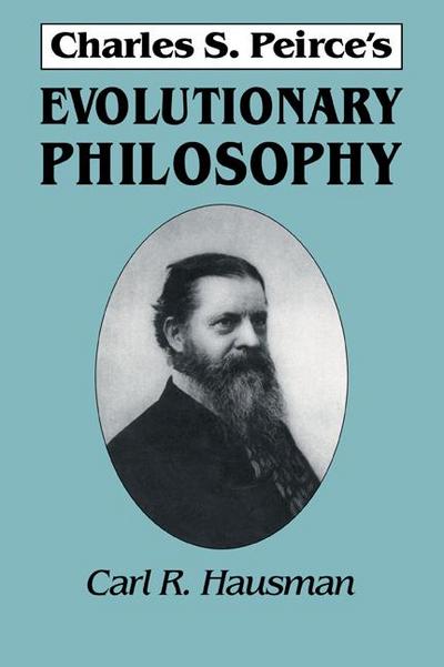 Charles S. Peirce’s Evolutionary Philosophy