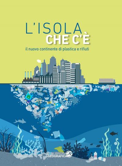 L’ isola che c’è. Il nuovo continente di plastica e rifiuti