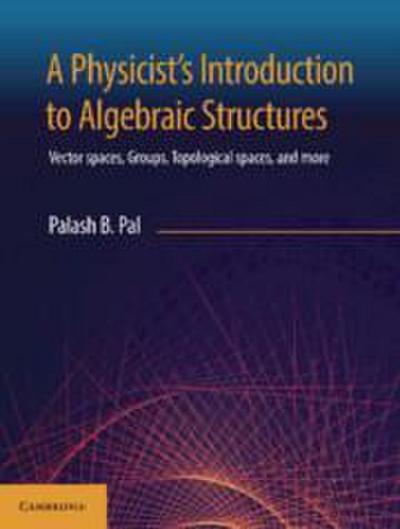 A Physicist’s Introduction to Algebraic Structures