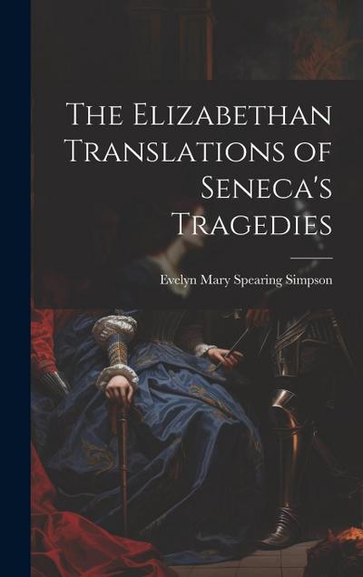 The Elizabethan Translations of Seneca’s Tragedies