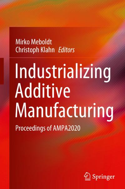 Industrializing Additive Manufacturing