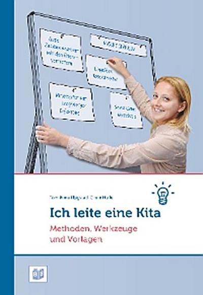 Ich leite eine Kita: Methoden, Werkzeuge und Vorlagen
