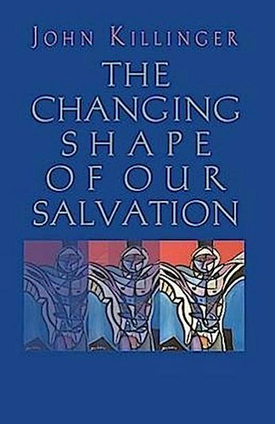 The Changing Shape of Our Salvation